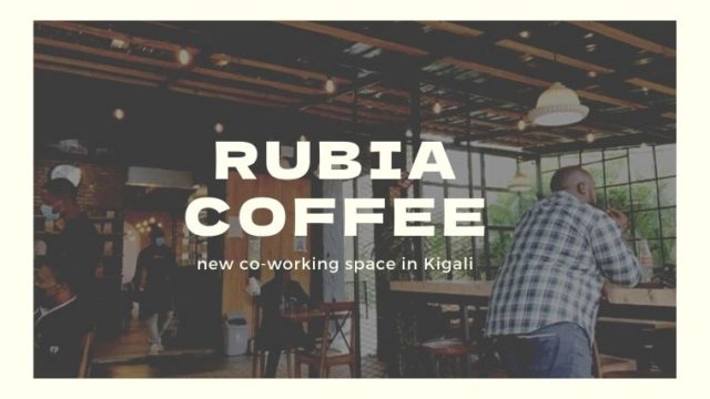 ルワンダの人気コワーキングスペース！Rubia Coffee